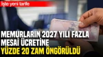 Memurların 2027 Yılı Fazla Mesai Ücretine Yüzde 20 Zam Öngörüldü
