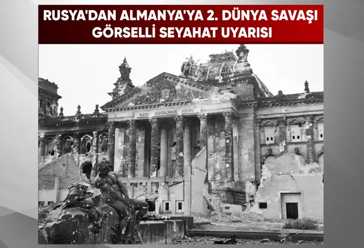 Ruslara “Almanya’ya gitmeyin” çağrısı: II. Dünya Savaşı göndermesiyle gerilim tırmandı
