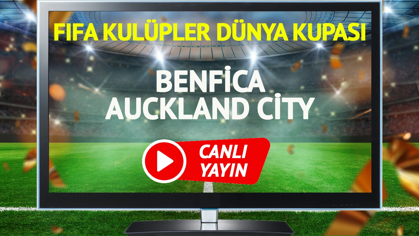 CANLI YAYIN | Benfica Auckland City Maçı