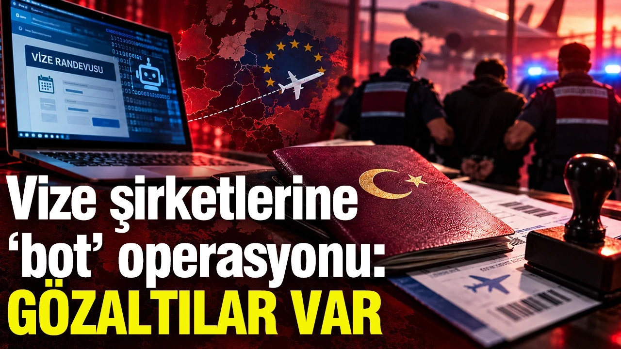 Vize Şirketlerine 'Bot' Operasyonu: 60 Gözaltı Var