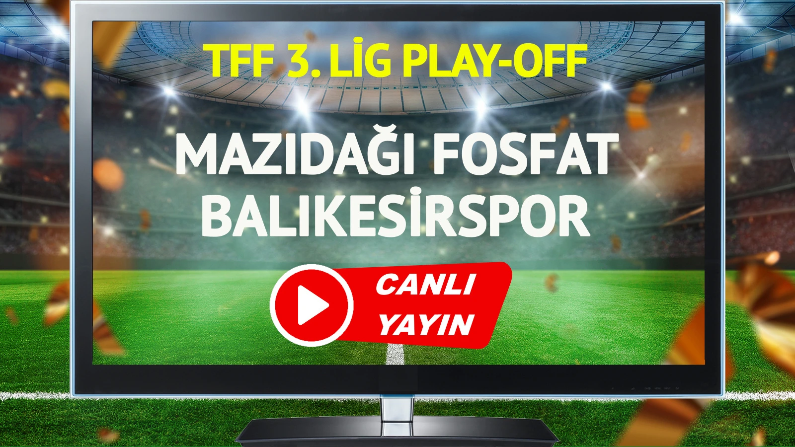CANLI YAYIN | Mazıdağı Fosfat SK Balıkesirspor Maçı