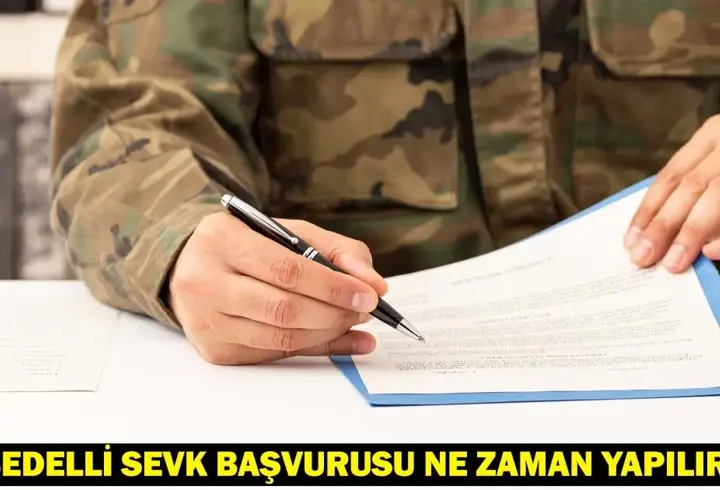 BEDELİ ASKERLİK CELP VE SEVK DÖNEMLERİ: Bedelli sevk başvurusu 2025 ne zaman yapılır?