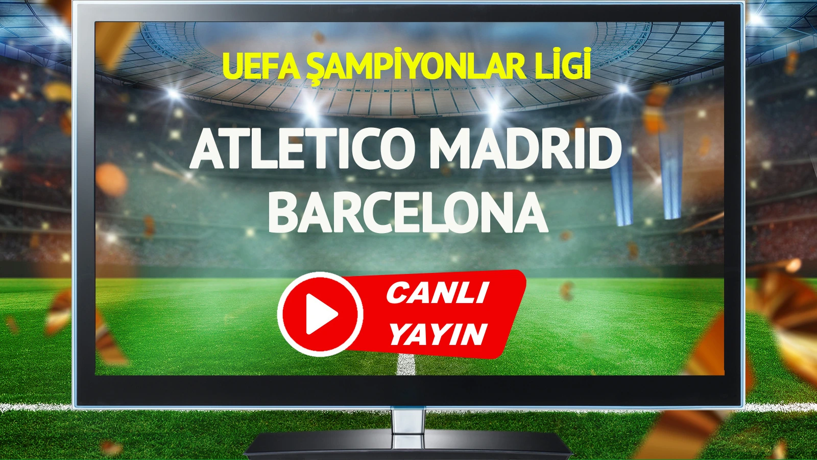 CANLI YAYIN | Atletico Madrid Barcelona Maçı