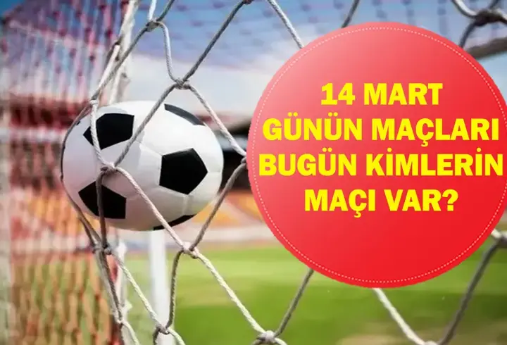 14 MART GÜNÜN MAÇLARI: Bugün Hangi Maçlar Var? Galatasaray Başakşehir Maçı Hangi Kanalda, Saat Kaçta? İşte 14 Mart Günün Maçları...