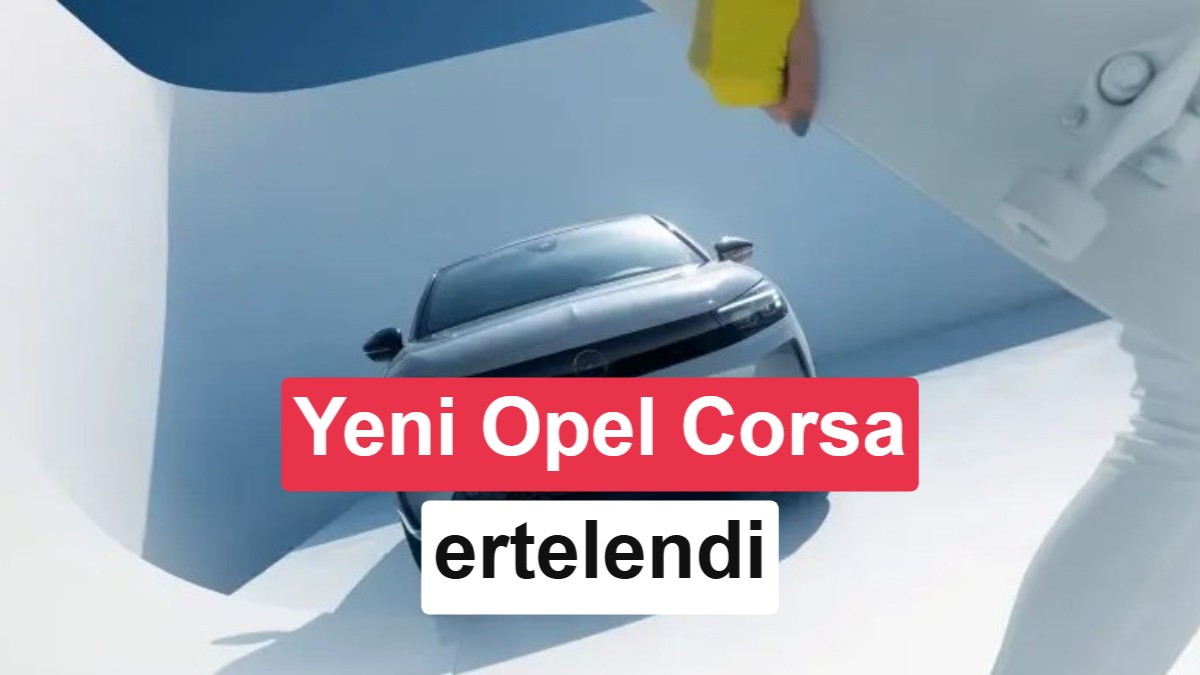Yeni elektrikli Opel Corsa ertelendi: 2028'de geliyor
