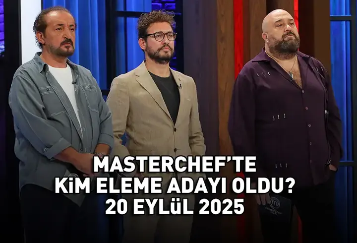 MASTERCHEF SON ELEME ADAYI 20 EYLÜL 2025 | MasterChef'te eleme adayı kim oldu? Potaya giren isim!