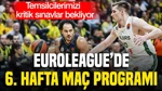 EuroLeague'de 6. Hafta Programı: Fenerbahçe, Beşiktaş, Anadolu Efes'in Maçları