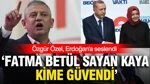 Özgür Özel, Erdoğan'a Seslendi: 'Fatma Betül Sayan Kaya Kime Güvendi'