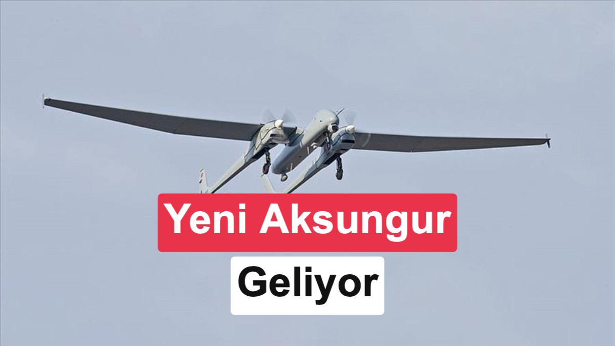 AKSUNGUR İHA'nın yük taşıma kapasitesine dev artış geliyor