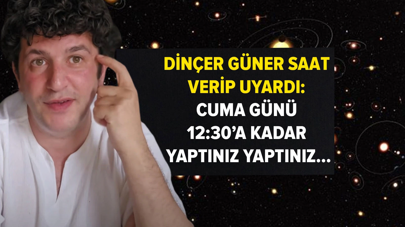 Dinçer Güner saat verip uyardı: Cuma günü 12:30'a kadar yaptınız yaptınız...