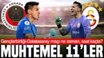 Gençlerbirliği - Galatasaray Maçı Ne Zaman, Saat Kaçta? Muhtemel 11'ler