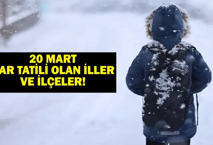 20 Mart Okullar Tatil mi, Hangi İllerde? Kar Tatili Olan İller ve İlçeler Açıklandı!