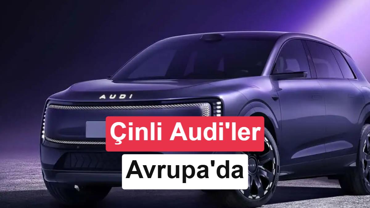 Çin üretimi Audi'ler Almanya'yı karıştırdı: Yarı fiyatına Çinli Audi!