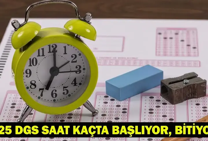 DGS KAÇTA BİTİYOR, KAÇ SAAT SÜRÜYOR? 20 Temmuz DGS süresi ve soru sayısı detayları…