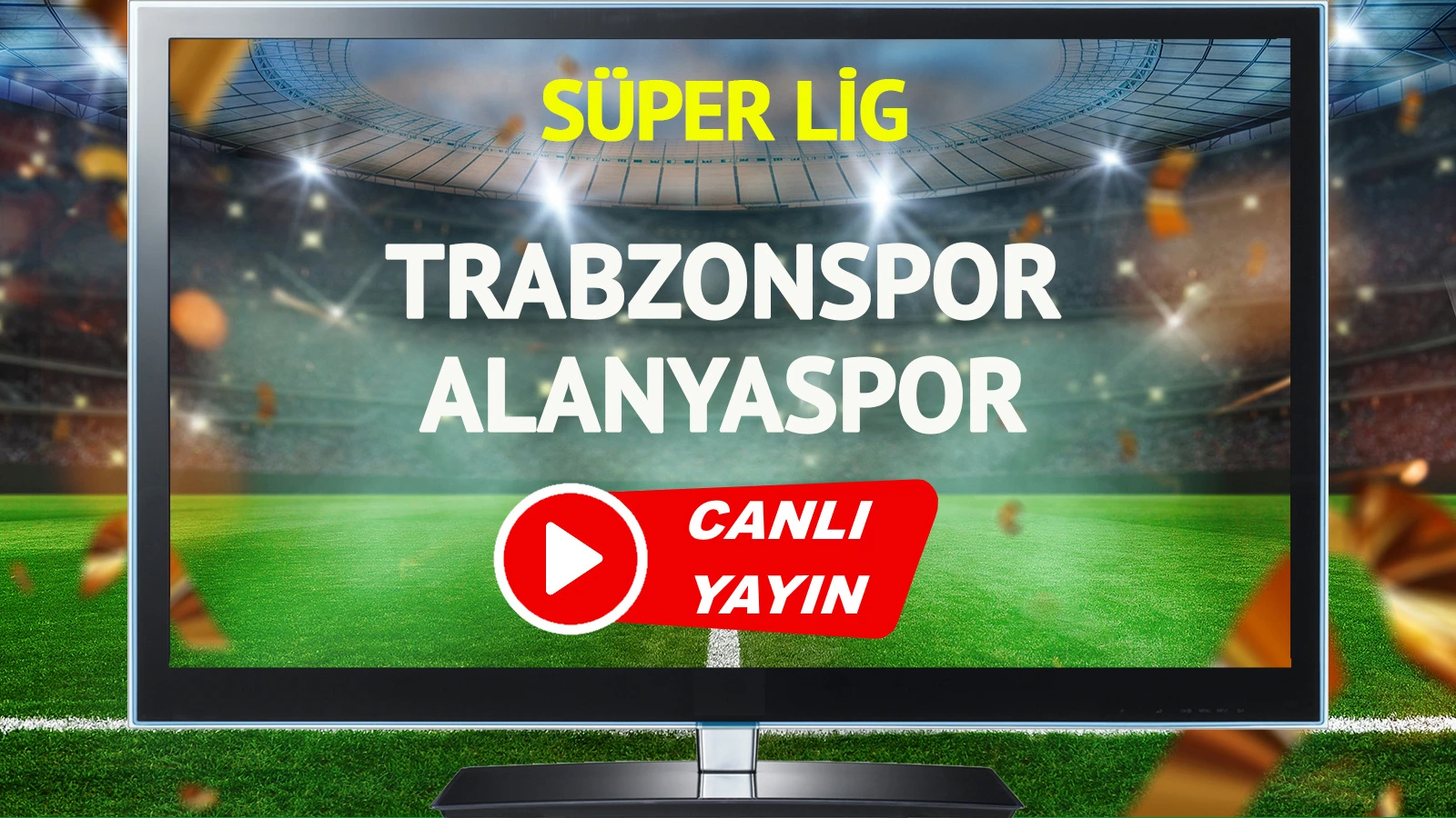 CANLI YAYIN | Trabzonspor Alanyaspor Maçı