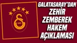 Galatasaray'dan Zehir Zemberek Hakem Açıklaması