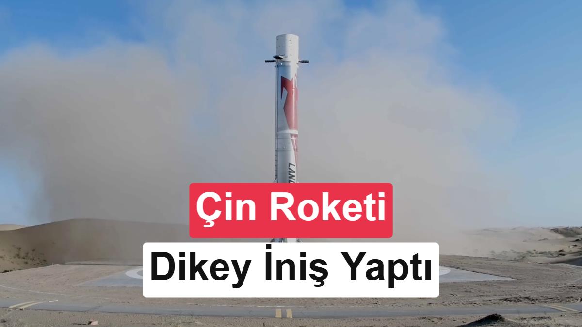 Çinli özel şirket tarih yazdı: Fırlatılan roket dikey iniş gerçekleştirdi