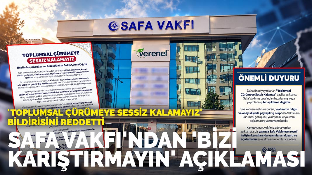 'Toplumsal Çürümeye Sessiz Kalamayız' Bildirisini Reddetti: Safa Vakfı'ndan 'Bizi Karıştırmayın' Açıklaması