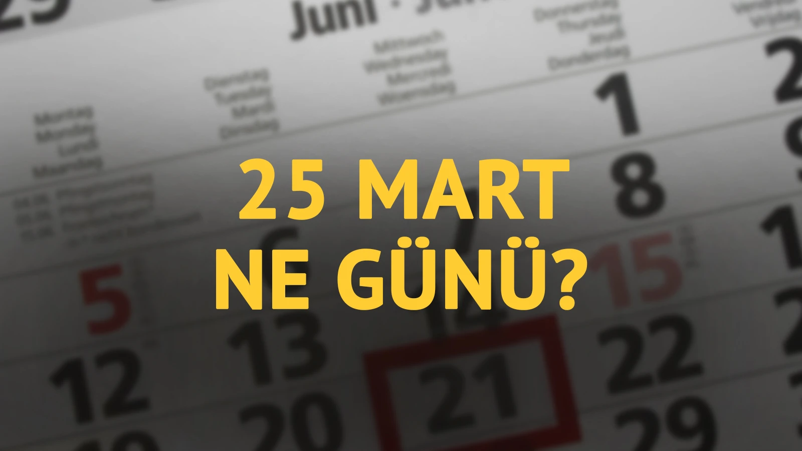 25 Mart ne günü? 25 Mart'ın anlam ve önemi ne?
