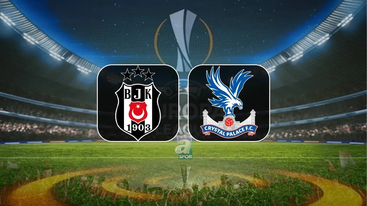Beşiktaş - Crystal Palace Maçı Saat Kaçta, Hangi Kanalda?