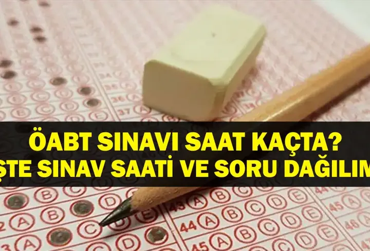 ÖABT KAÇTA BİTİYOR? ÖABT Sınav Süresi Ne? İşte MEB ÖSYM ÖABT Sınav Soru Dağılımı