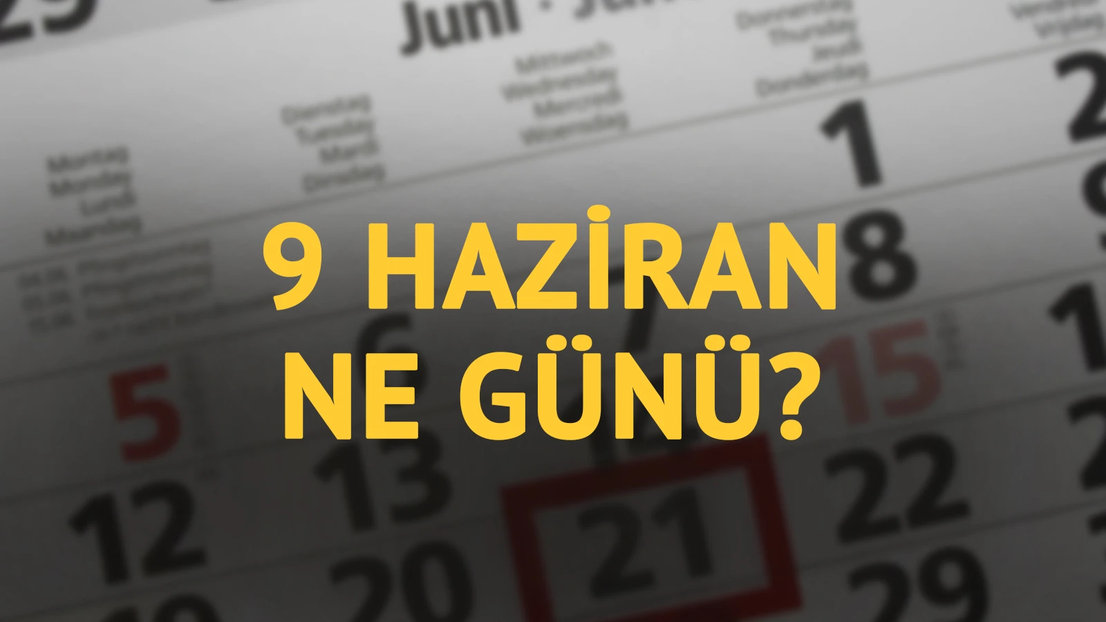 9 Haziran ne günü? 9 Haziran'ın anlam ve önemi ne?