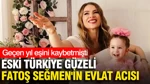 Eski Türkiye Güzeli Fatoş Seğmen'in Evlat Acısı: Geçen Yıl Eşini Kaybetmişti