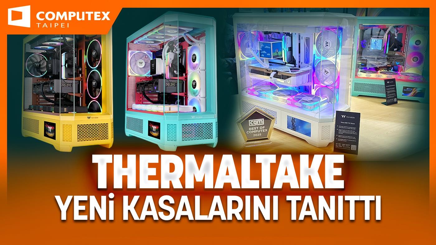 Thermaltake'in Türkiye'de Satılacak Yeni Kasaları Computex 2025'te Sergileniyor