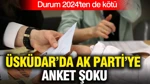 Üsküdar'da Ak Parti'ye Anket Şoku: Durum 2024'ten E Kötü