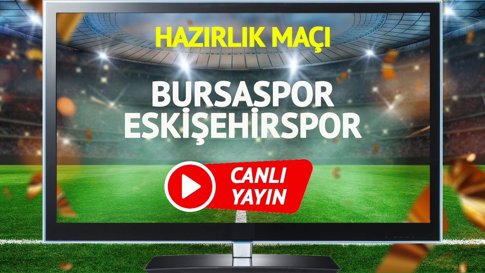 CANLI YAYIN | Bursaspor Eskişehirspor Maçı