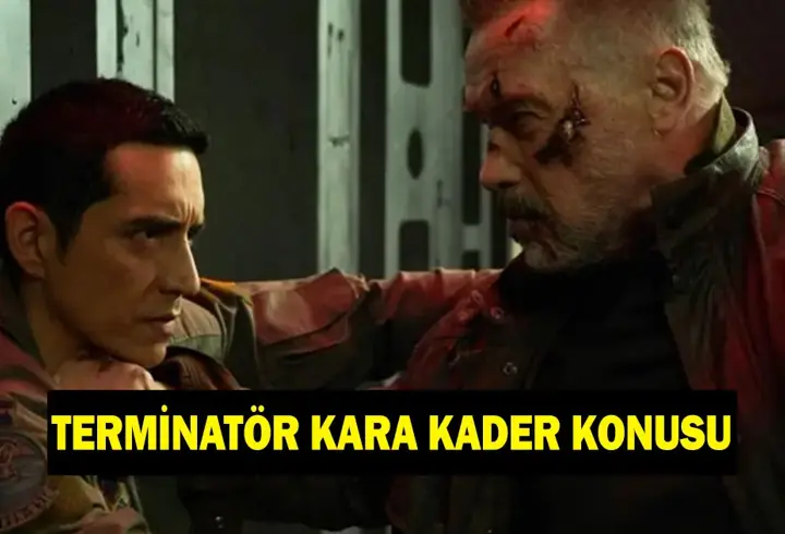 Terminatör : Kara Kader konusu nedir? Terminatör : Kara Kader oyuncuları kimler?