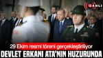 Devlet Erkanı Ata'nın Huzurunda: 29 Ekim Resmi Töreni Gerçekleştiriliyor