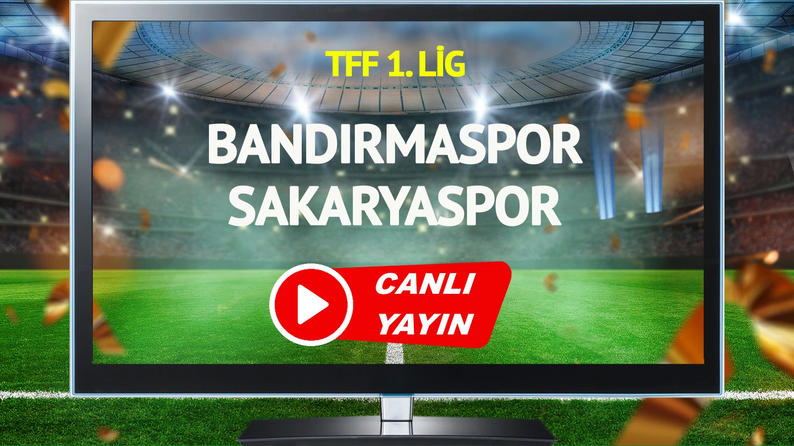 CANLI YAYIN | Bandırmaspor Sakaryaspor Maçı