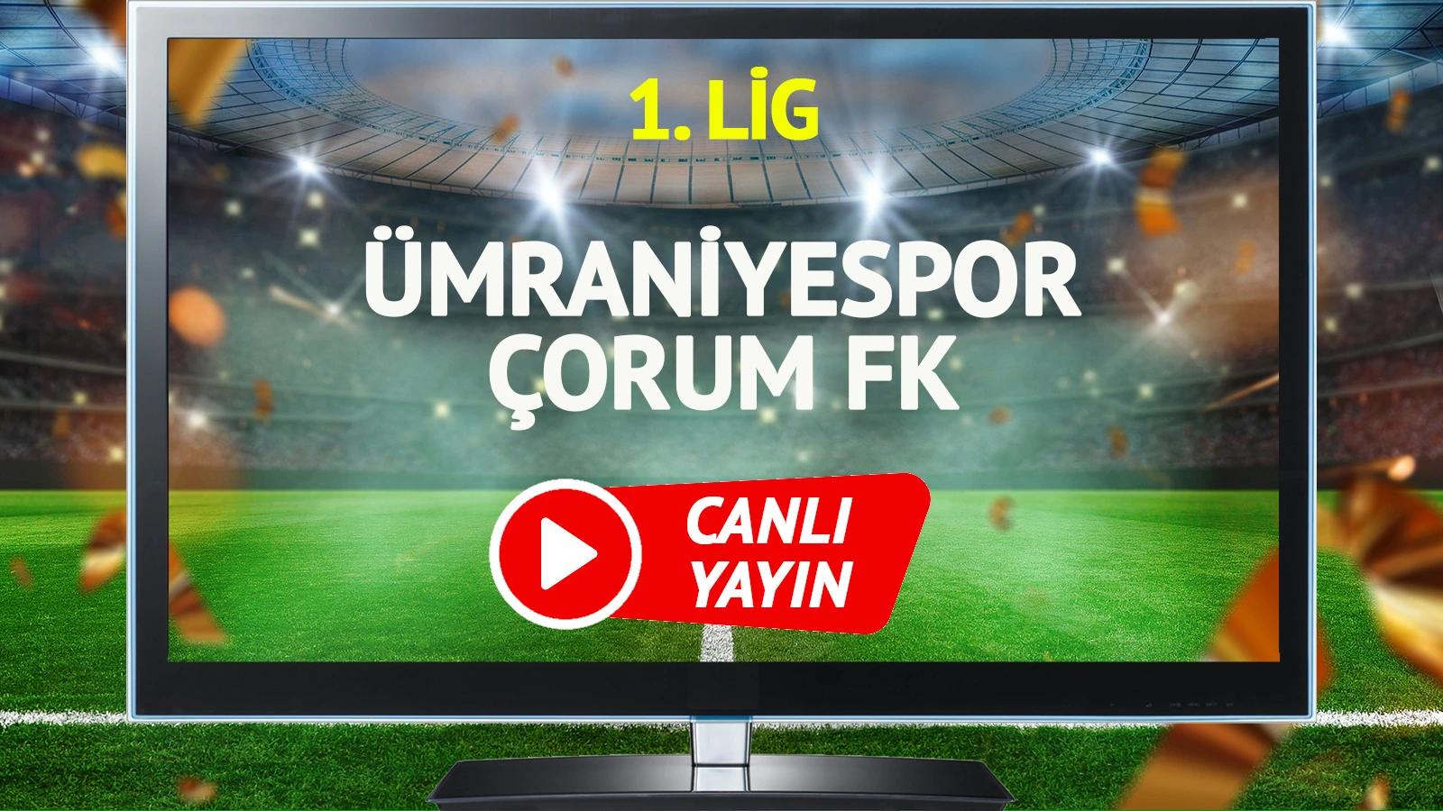 CANLI YAYIN | Ümraniyespor Çorum FK Maçı