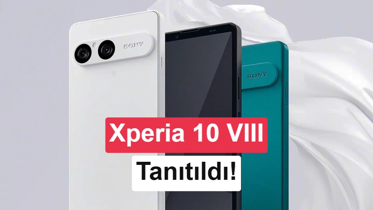 Sony Xperia 10 VIII tanıtıldı: İşte özellikleri ve fiyatı