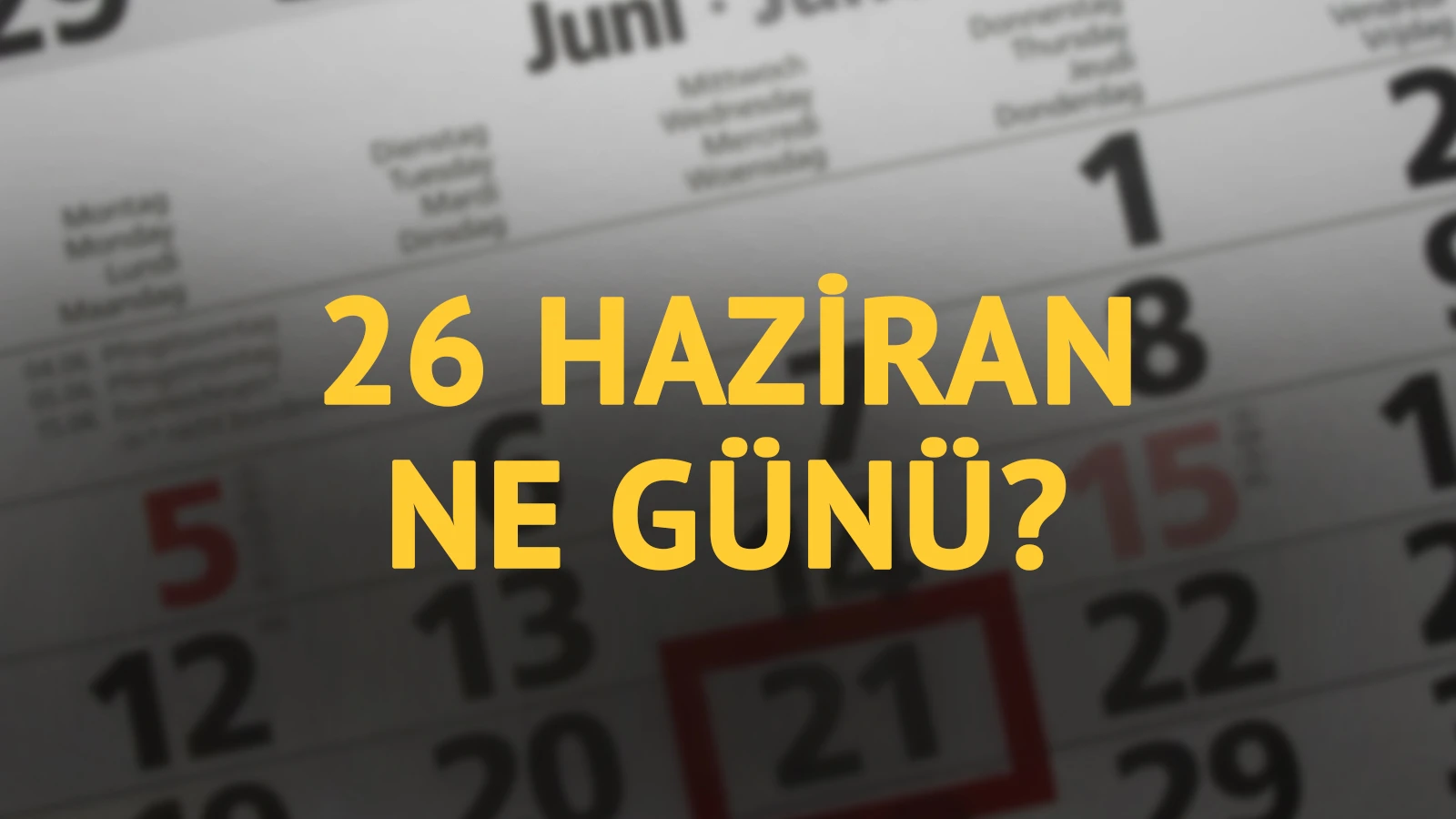 26 Haziran ne günü? 26 Haziran'ın anlam ve önemi ne?
