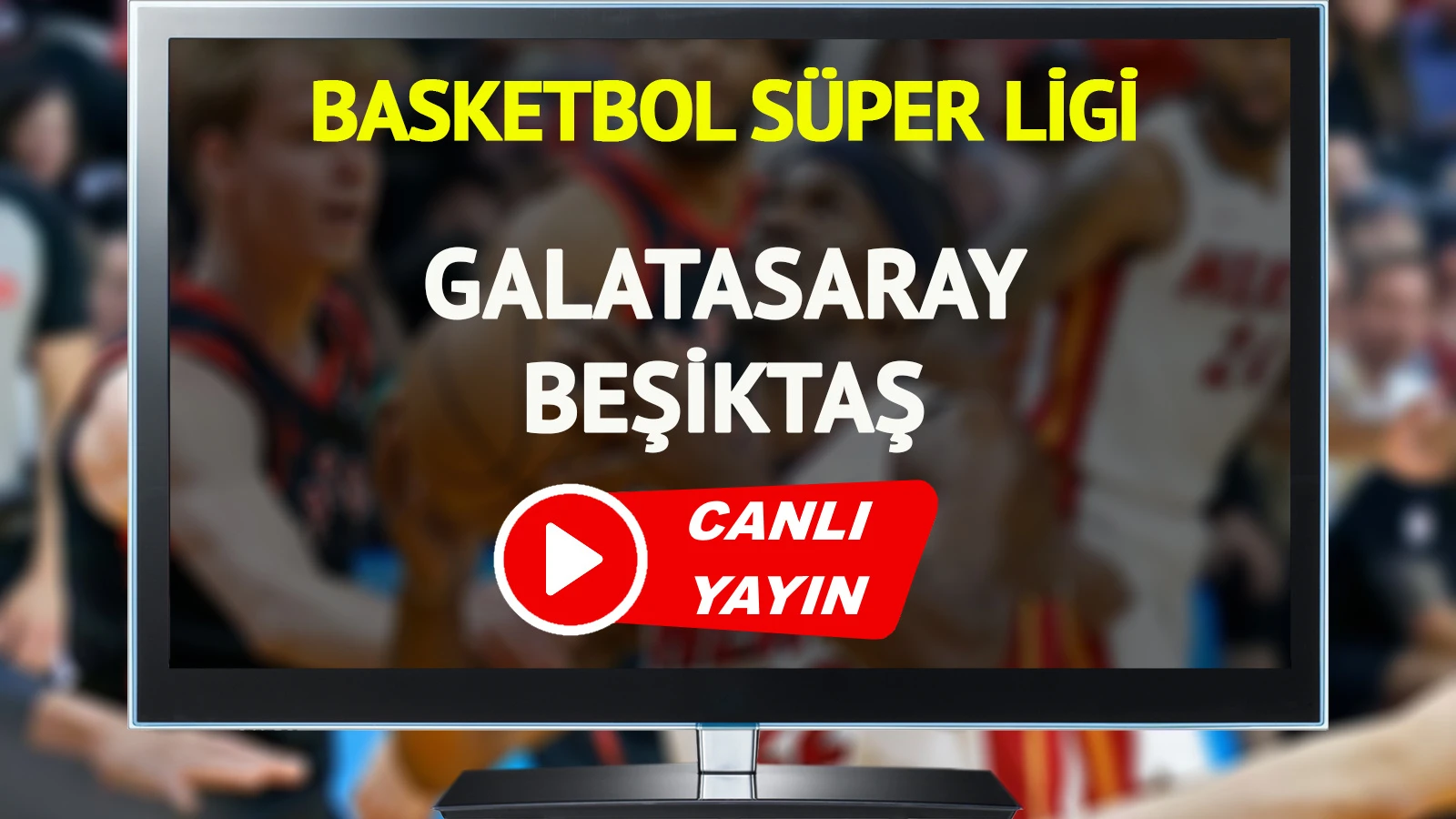 CANLI YAYIN | Galatasaray Beşiktaş Fibabanka Maçı