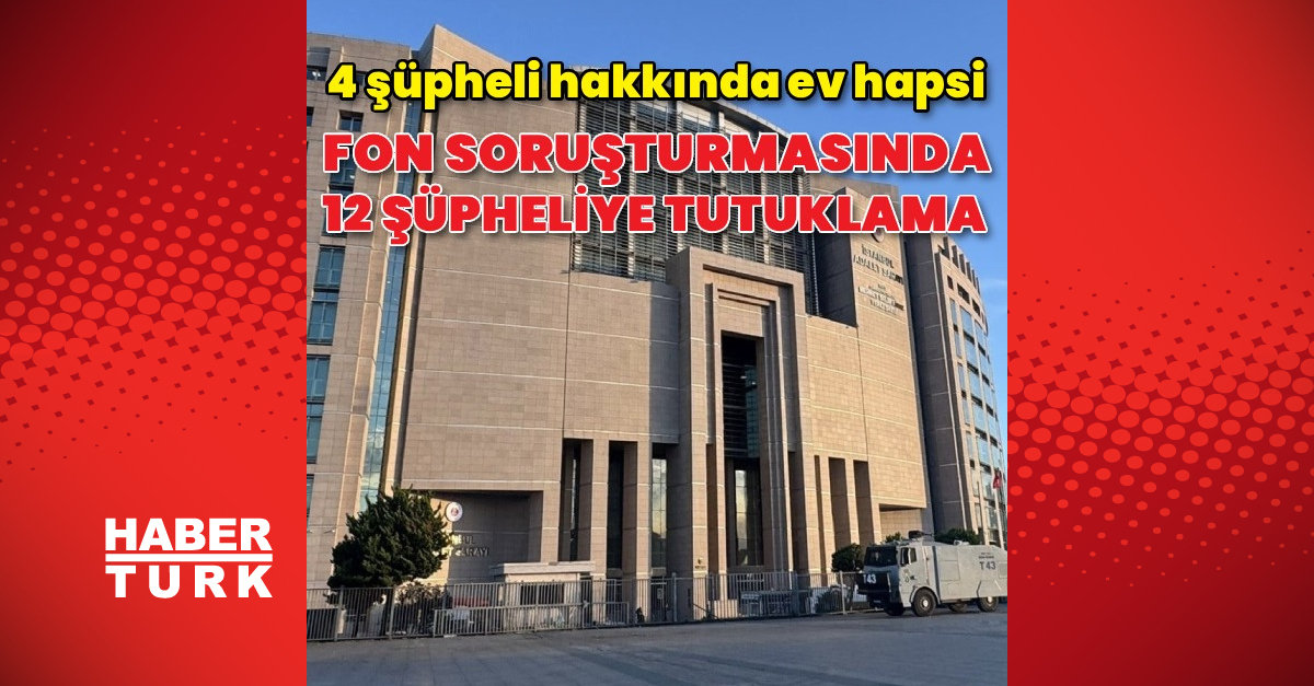 Fon Soruşturmasında 11 Tutuklama Talebi - Son Dakika Habertürk