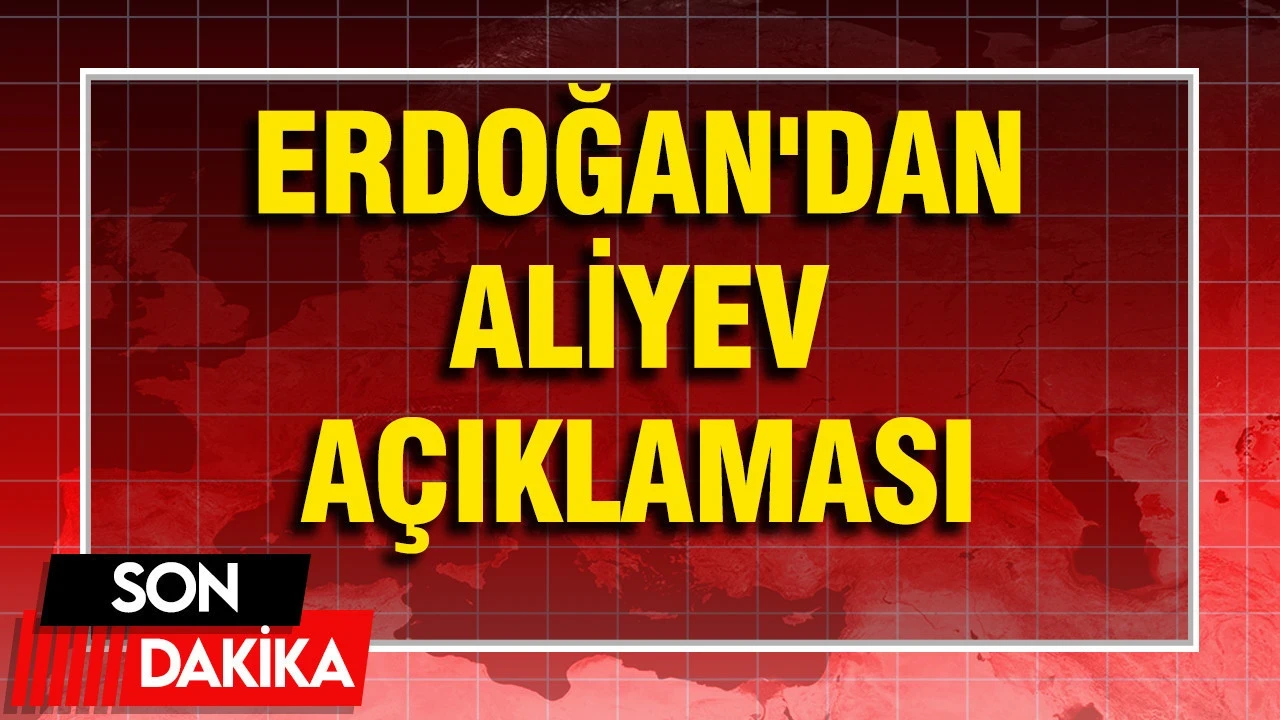 Erdoğan'dan Aliyev Açıklaması: 'Aile Fotoğrafında Ayrılığa Yer Yoktur'