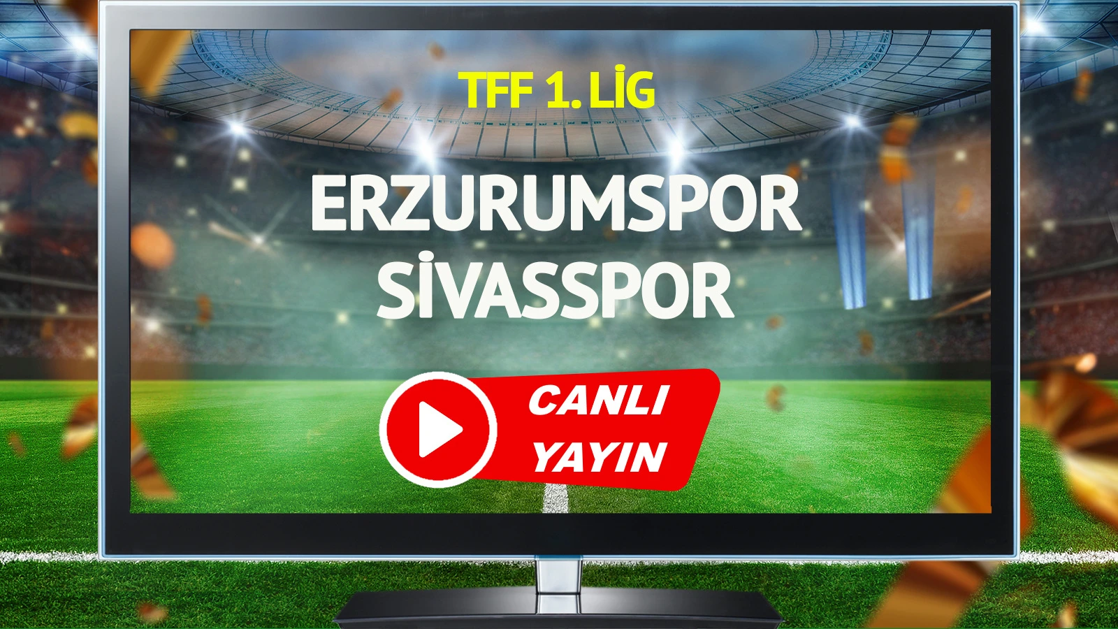 CANLI YAYIN | Erzurumspor Sivasspor Maçı