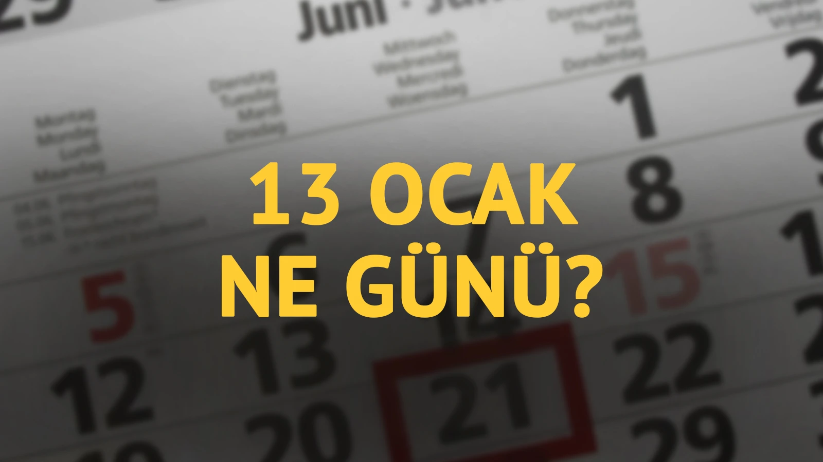13 Ocak ne günü? 13 Ocak'ın anlam ve önemi ne?