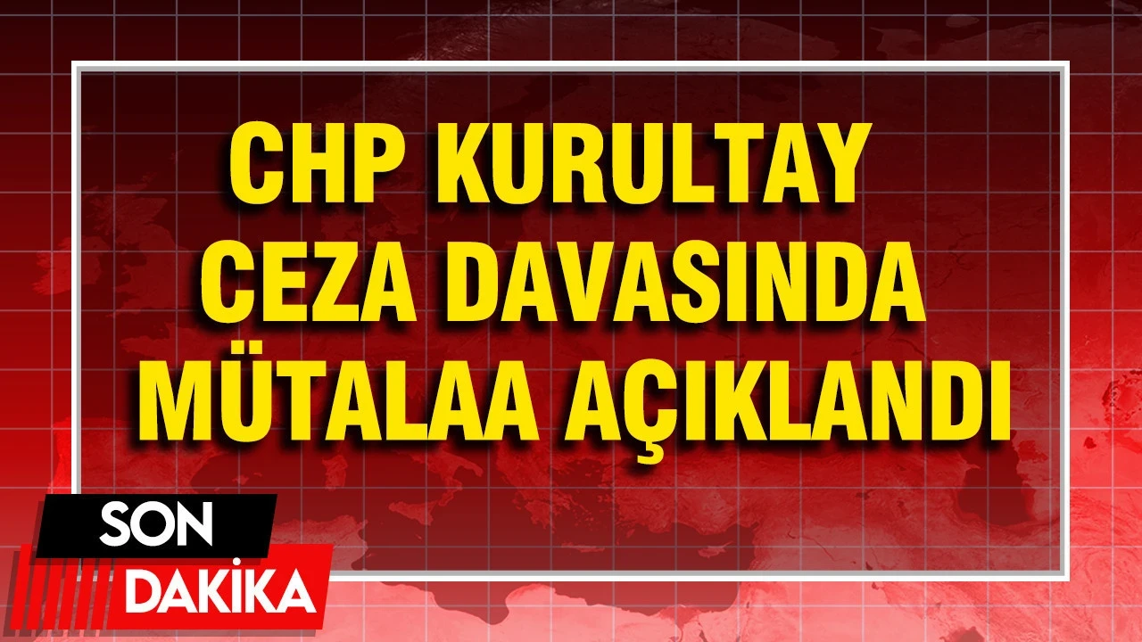 CHP Kurultay Ceza Davasında Mütalaa Açıklandı: 9 Kişiye Ceza Tugay'a Beraat