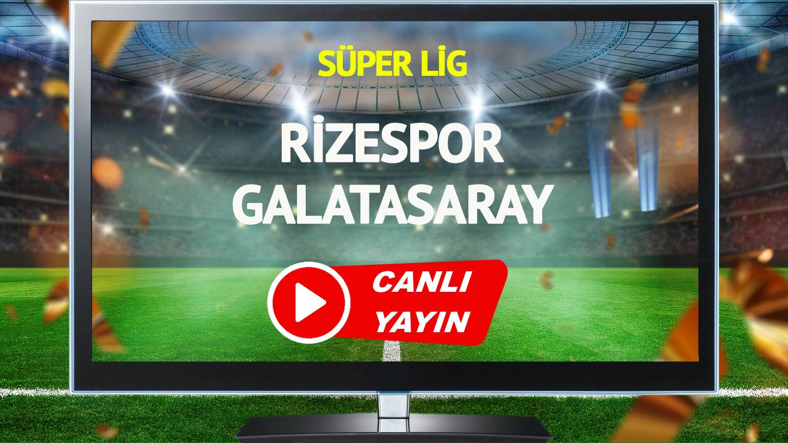 CANLI YAYIN | Rizespor Galatasaray Maçı