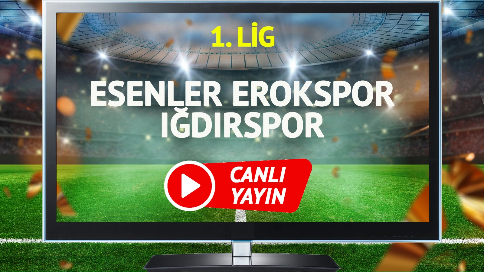 CANLI YAYIN | Esenler Erokspor Iğdırspor Maçı