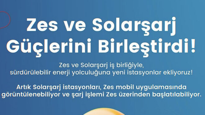 Zes ve Solarşarj güçlerini birleştirdiklerini duyurdu