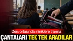 Ders Ortasında Miniklere Travma: Çantaları Tek Tek Aradılar