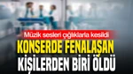 Şişli’de Düzenlenen Konserde Fenalaşan 3 Kişiden Biri Hayatını Kaybetti