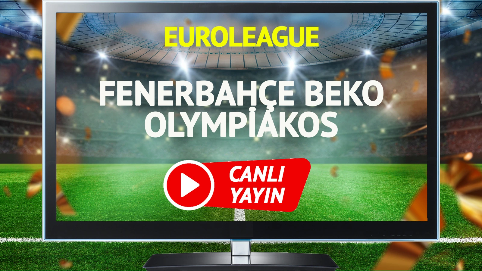 CANLI YAYIN | Fenerbahçe Beko Olympiakos Maçı