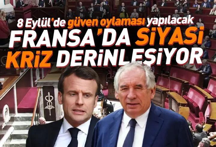 Fransa'da siyasi kriz derinleşiyor! 8 Eylül'de güven oylaması yapılacak