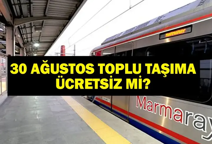 30 AĞUSTOS OTOBÜSLER ÜCRETSİZ Mİ? 30 Ağustos Zafer Bayramı Toplu Taşıma Bedava Mı? Marmaray, Başkentray, İzban...